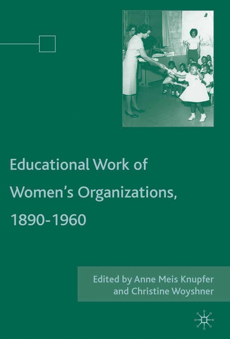 A. Knupfer, C. Woyshner - Educational Work of Women’s Organizations, 1890–1960, Häftad