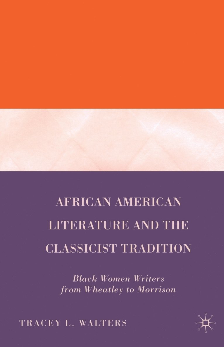 African American Literature and the Classicist Tradition 1