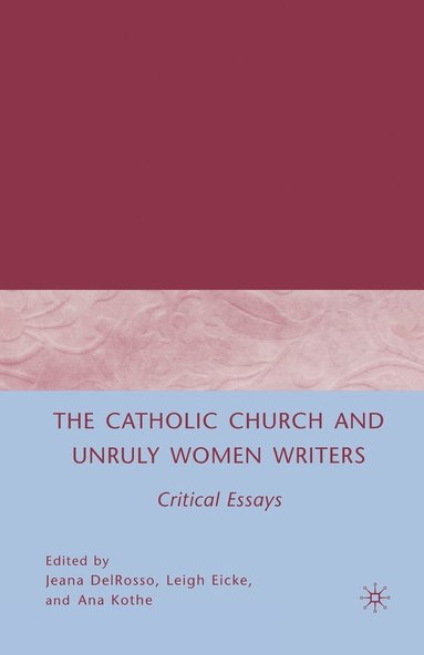 bokomslag Catholic Church and Unruly Women Writers