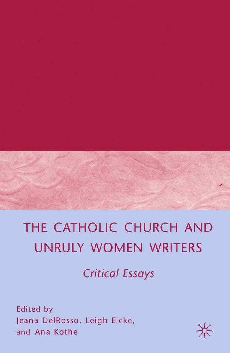 J. DelRosso, L. Eicke, J. Delrosso - Catholic Church and Unruly Women Writers, Häftad