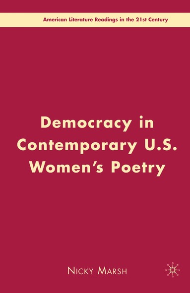 N. Marsh - Democracy in Contemporary U.S. Women’s Poetry, Häftad