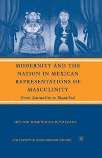 bokomslag Modernity and the Nation in Mexican Representations of Masculinity