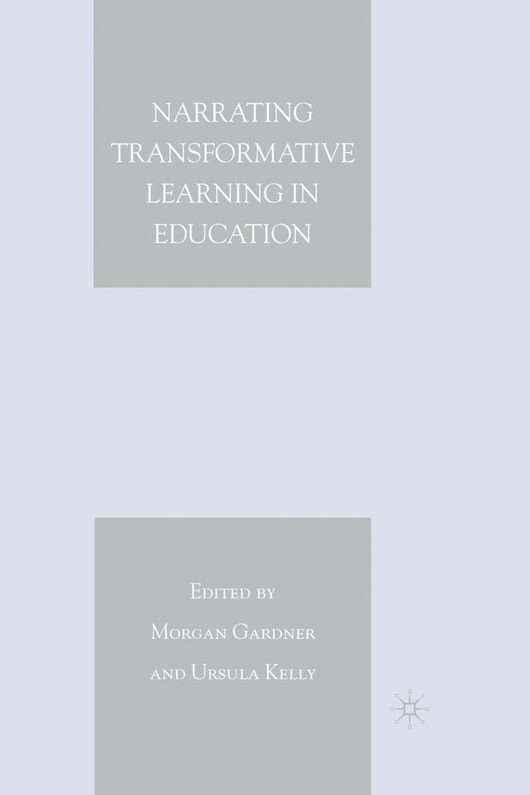 M. Gardner, U. Kelly - Narrating Transformative Learning in Education, Häftad