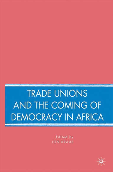 bokomslag Trade Unions and the Coming of Democracy in Africa