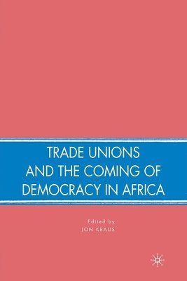 Trade Unions and the Coming of Democracy in Africa 1