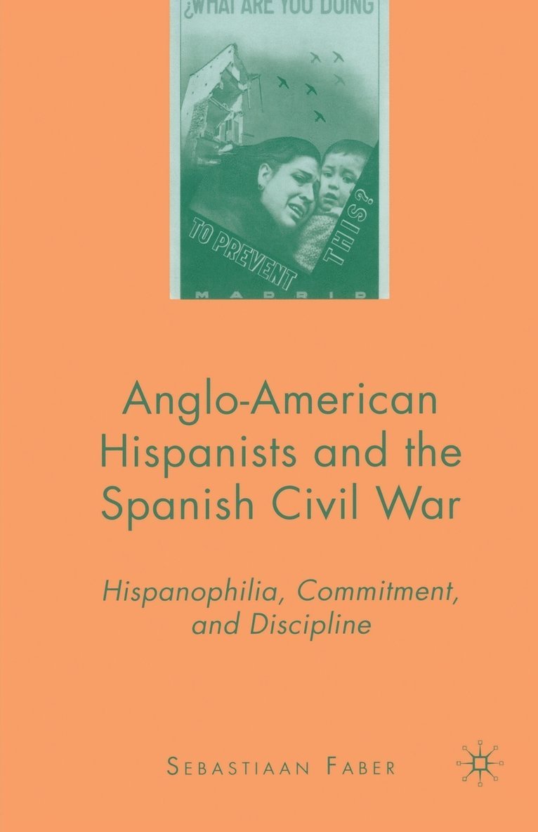 S. Faber - Anglo-American Hispanists and the Spanish Civil War, Häftad