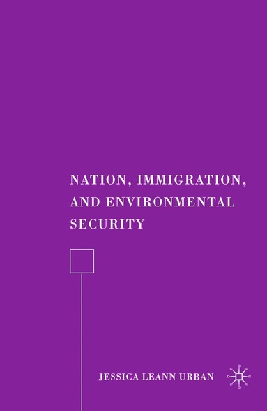 bokomslag Nation, Immigration, and Environmental Security