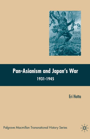 E. Hotta - Pan-Asianism and Japan's War 1931-1945, Häftad