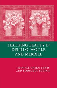 bokomslag Teaching Beauty in DeLillo, Woolf, and Merrill