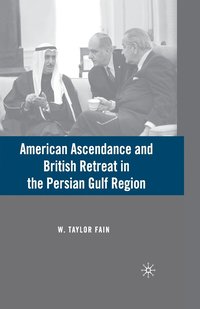 bokomslag American Ascendance and British Retreat in the Persian Gulf Region