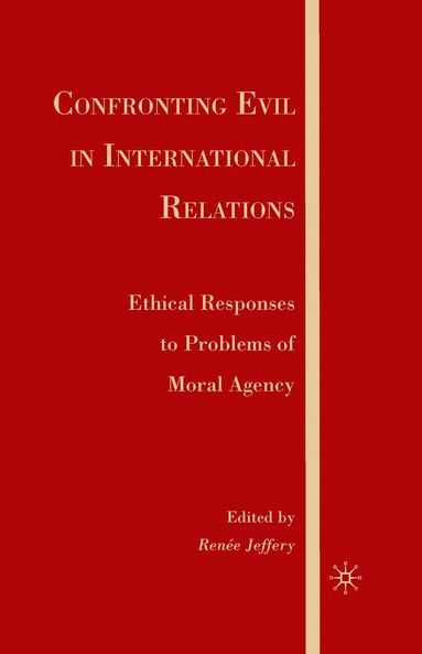 R. Jeffery - Confronting Evil in International Relations, Häftad