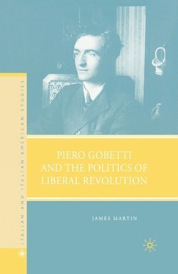 Piero Gobetti and the Politics of Liberal Revolution 1