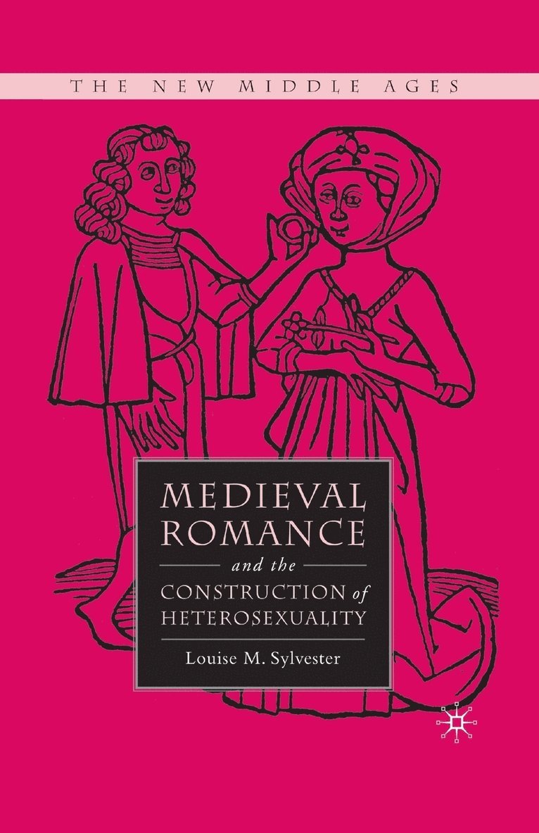 Medieval Romance and the Construction of Heterosexuality 1