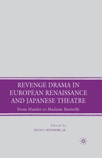 bokomslag Revenge Drama in European Renaissance and Japanese Theatre