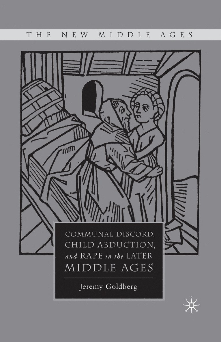 Communal Discord, Child Abduction, and Rape in the Later Middle Ages 1