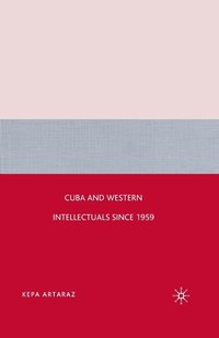 bokomslag Cuba and Western Intellectuals since 1959