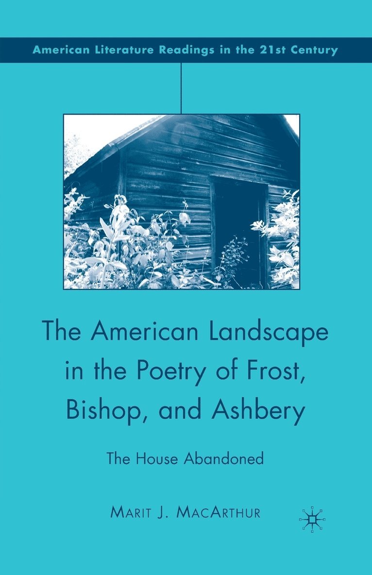 American Landscape in the Poetry of Frost, Bishop, and Ashbery