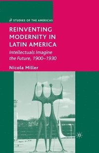 bokomslag Reinventing Modernity in Latin America