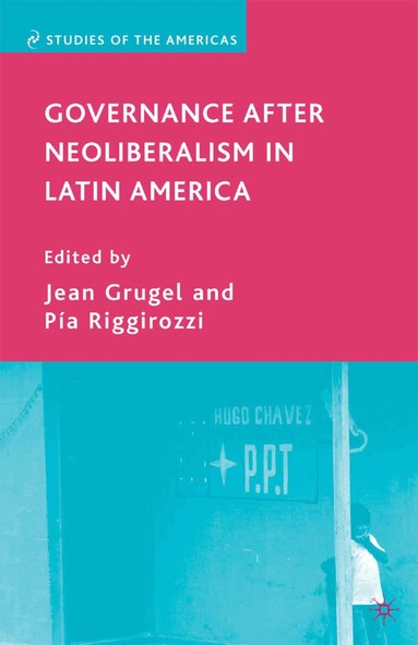 J. Grugel - Governance after Neoliberalism in Latin America, Häftad