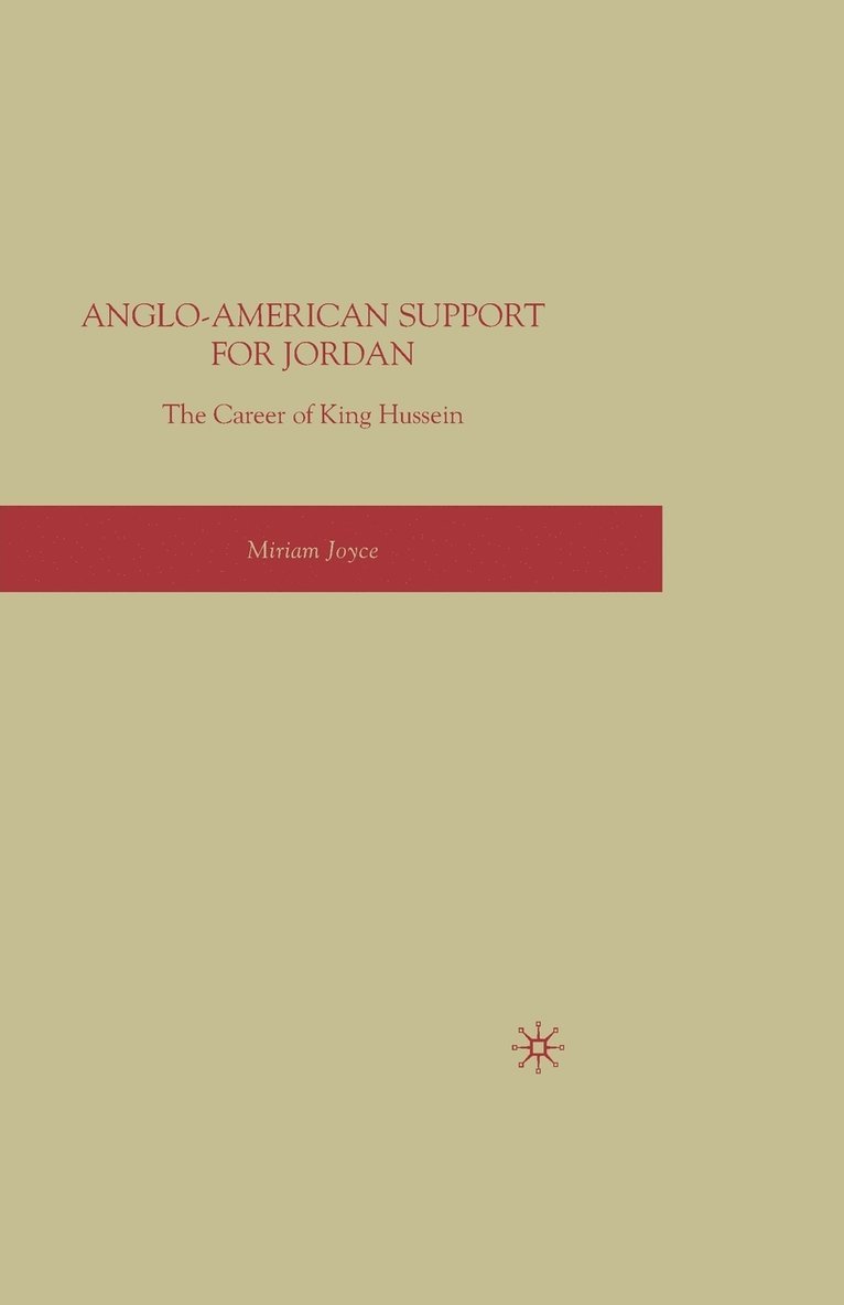 Anglo-American Support for Jordan: The Career of King Hussein 1