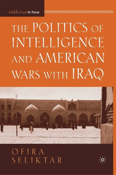 bokomslag Politics of Intelligence and American Wars with Iraq