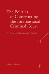 bokomslag Politics of Constructing the International Criminal Court