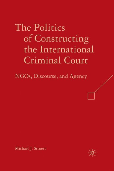 bokomslag Politics of Constructing the International Criminal Court