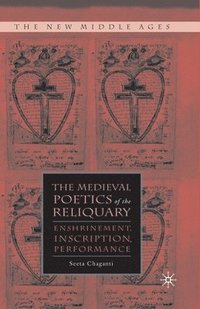 bokomslag The Medieval Poetics of the Reliquary