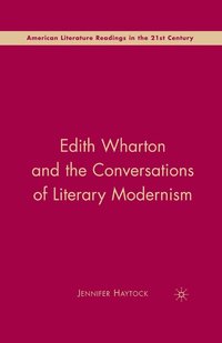 bokomslag Edith Wharton and the Conversations of Literary Modernism