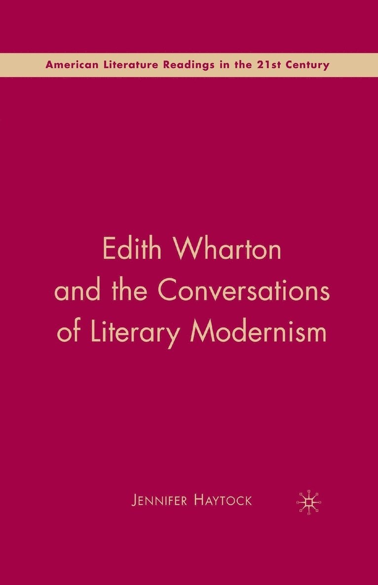 Edith Wharton and the Conversations of Literary Modernism 1