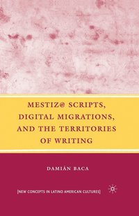 bokomslag Mestiz@ Scripts, Digital Migrations, and the Territories of Writing