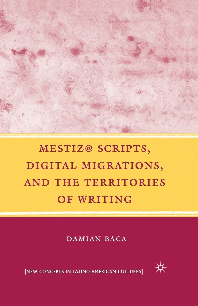 Mestiz@ Scripts, Digital Migrations, and the Territories of Writing 1