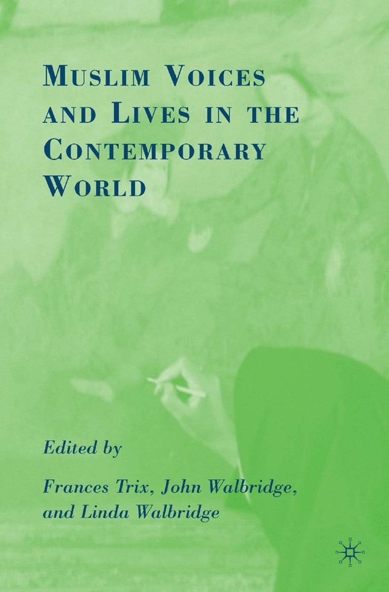 F. Trix, J. Walbridge - Muslim Voices and Lives in the Contemporary World, Häftad