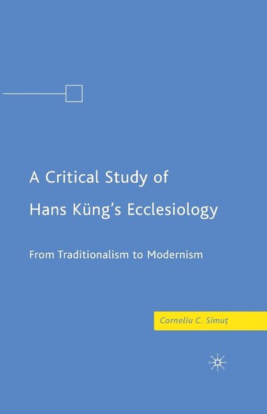 bokomslag Critical Study of Hans Küng's Ecclesiology