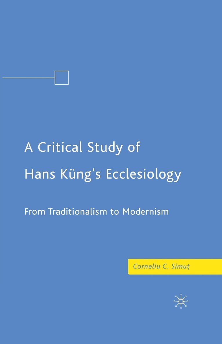 C. Simut - Critical Study of Hans Küng’s Ecclesiology, Häftad