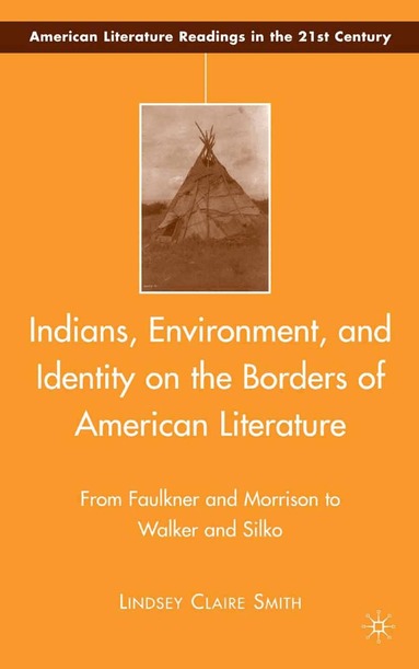 L. Smith - Indians, Environment, and Identity on the Borders of American Literature, Häftad