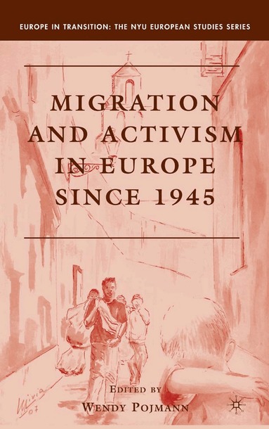 W. Pojmann - Migration and Activism in Europe since 1945, Häftad