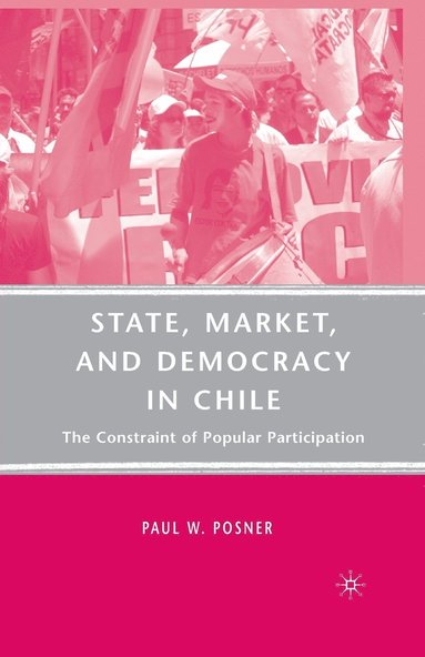 bokomslag State, Market, and Democracy in Chile
