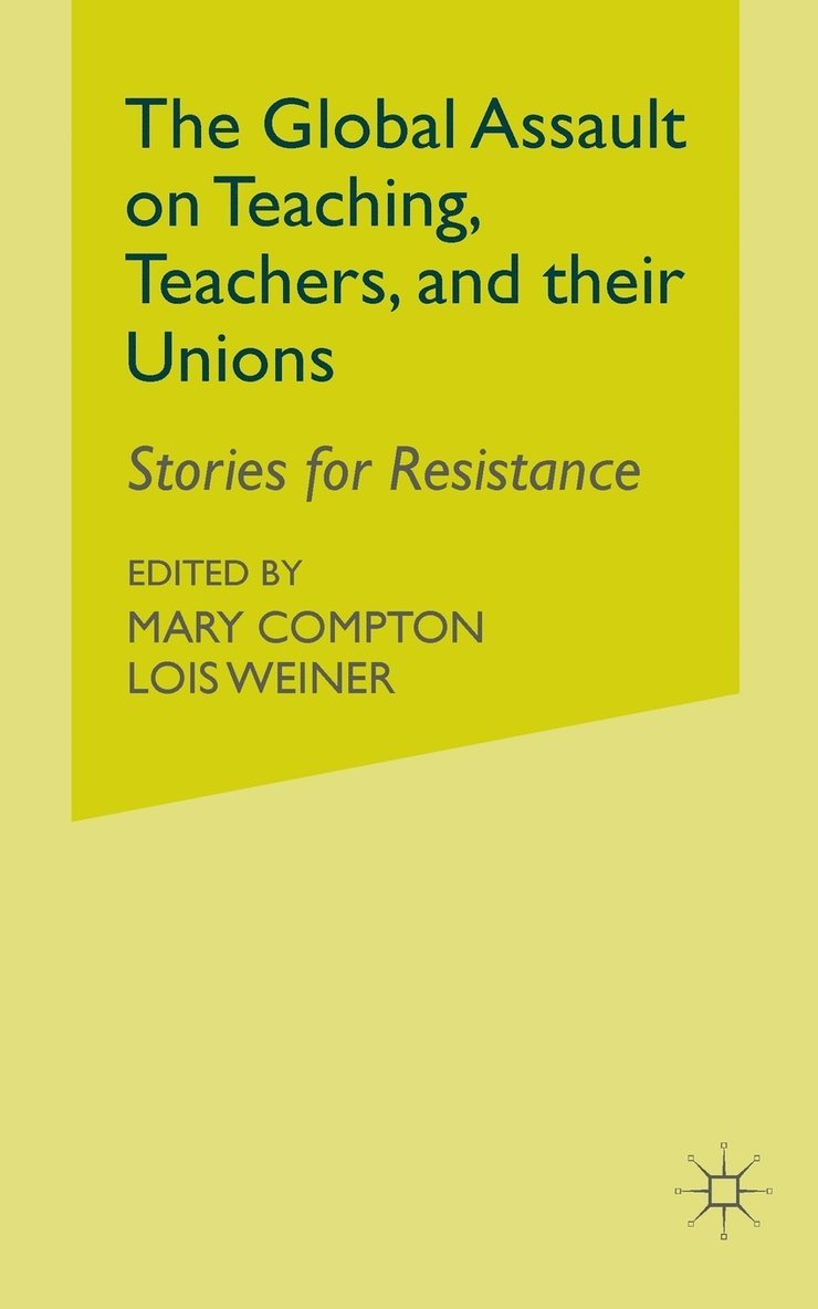 The Global Assault on Teaching, Teachers, and their Unions 1