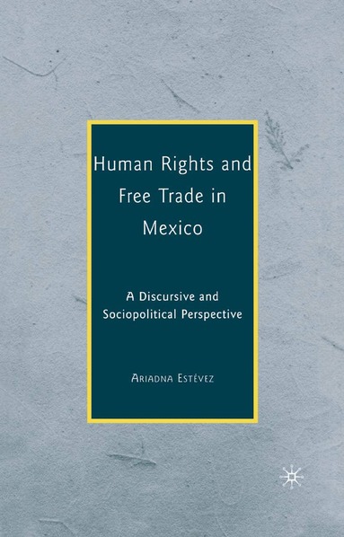 Ariadna Estévez - Human Rights and Free Trade in Mexico, Häftad