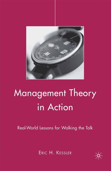 Eric H. Kessler - Management Theory in Action, Häftad