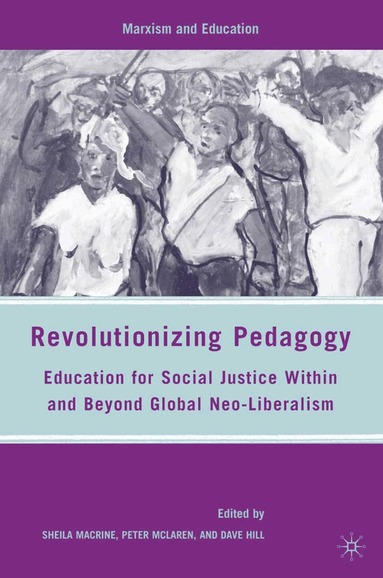 S. Macrine, P. McLaren, D. Hill - Revolutionizing Pedagogy, Häftad
