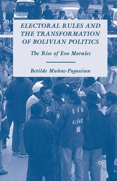 bokomslag Electoral Rules and the Transformation of Bolivian Politics