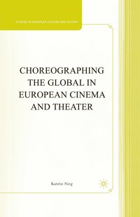bokomslag Choreographing the Global in European Cinema and Theater