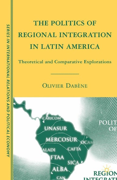 O. Dabène - Politics of Regional Integration in Latin America, Häftad