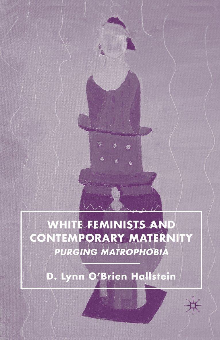 White Feminists and Contemporary Maternity 1