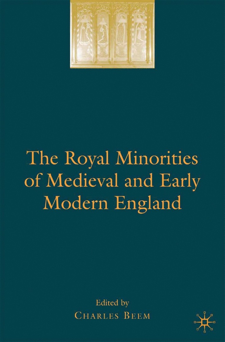 The Royal Minorities of Medieval and Early Modern England 1