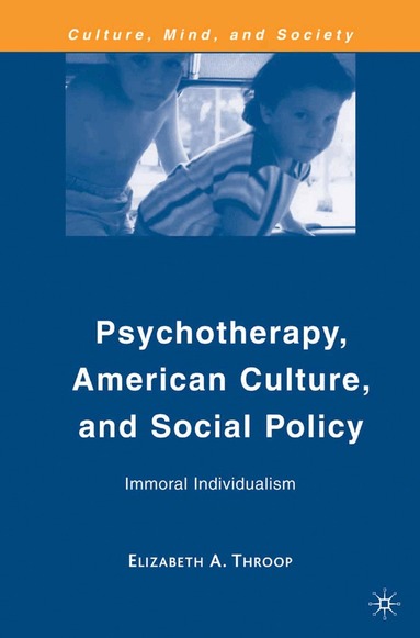 E. Throop - Psychotherapy, American Culture, and Social Policy, Häftad