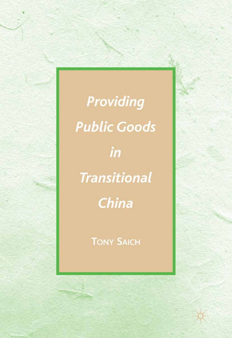 A. Saich - Providing Public Goods in Transitional China, Häftad