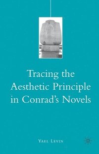 bokomslag Tracing the Aesthetic Principle in Conrad's Novels